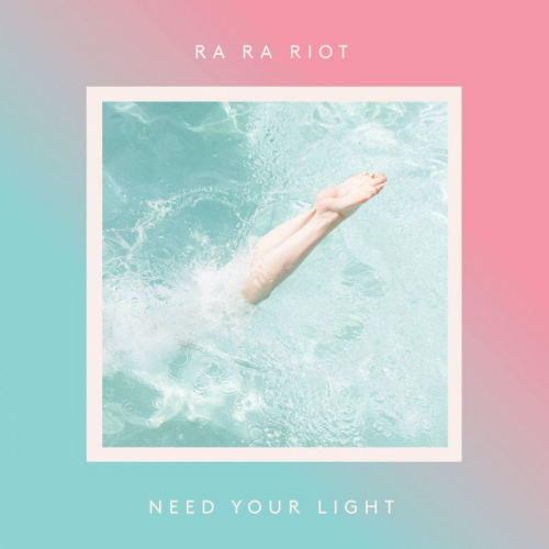 RA RA RIOT - NEED YOUR LIGHTRA RA RIOT - NEED YOUR LIGHT.jpg